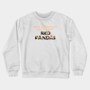 Never underestimate a girl who loves red pandas - wildlife oil painting word art Crewneck Sweatshirt